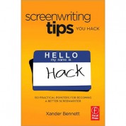 Focal Press Book: Screenwriting Tips, You Hack: 150 Practical Pointers For Becoming A Better Screenwriter, 1st Ed.