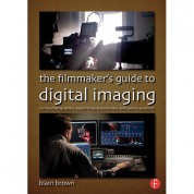 Focal Press Book: The Filmmaker's Guide To Digital Imaging: For Cinematographers, Digital Imaging Technicians, And Camera Assistants