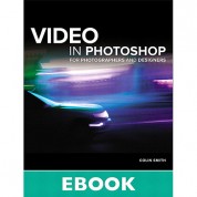 Peachpit Press Video In Photoshop For Photographers And Designers (electronic Download)