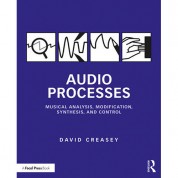 Focal Press Audio Processes: Musical Analysis, Modification, Synthesis, And Control