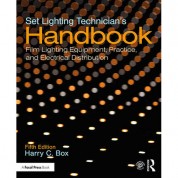 Focal Press Set Lighting Technician's Handbook: Film Lighting Equipment, Practice, And Electrical Distribution