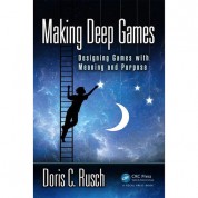 Focal Press Making Deep Games: Designing Games With Meaning And Purpose