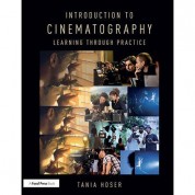 Focal Press Introduction To Cinematography: Learning Through Practice