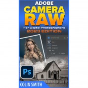 Photoshopcafe Adobe Camera Raw 2023 For Digital Photographers